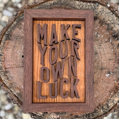 Make Your Own Luck
