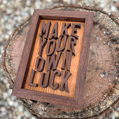 Make Your Own Luck
